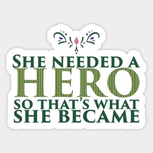 She Needed a Hero (Ice Princess Version) Sticker